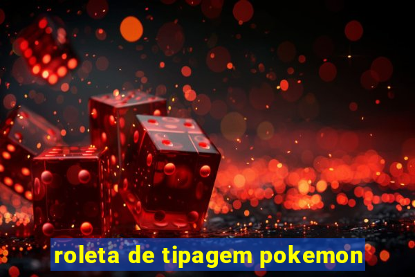 roleta de tipagem pokemon